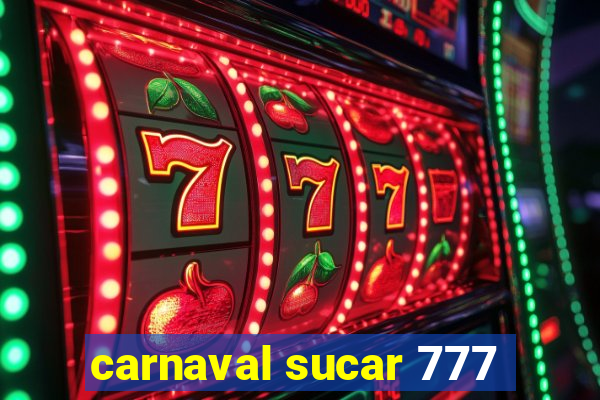 carnaval sucar 777